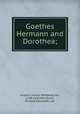 Goethes Hermann and Dorothea;, Goethe, Johann Wolfgang von, 1749-1832,Minckwitz, Richard Alexander von 