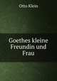 Goethes kleine Freundin und Frau, Otto Klein 