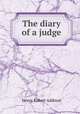 The diary of a judge, Henry Robert Addison 