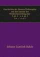 Geschichte der Neuern Philosophie seit der Epoche der Wiederherstellung der .. 3, pt. 1 - v. 4, pt. 1, Johann Gottlieb Buhle 
