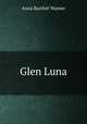 Glen Luna, Anna Bartlett Warner 
