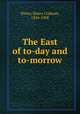 The East of to-day and to-morrow, Potter, Henry Codman, 1834-1908 