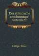 Der stilistische anschauungs-unterricht., Ernst Luttge 