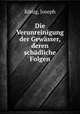 Die Verunreinigung der Gewasser, deren schadliche Folgen, Joseph Konig 