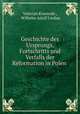 Geschichte des Ursprungs, Fortschritts und Verfalls der Reformation in Polen ., Valerian Krasinski , Wilhelm Adolf Lindau 