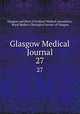 Glasgow Medical Journal. 27, Glasgow and West of Scotland Medical Association, Royal Medico-Chirurgical Society of Glasgow 