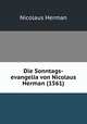 Die Sonntags-evangelia von Nicolaus Herman (1561)., Nicolaus Herman 