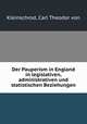 Der Pauperism in England in legislativen, administrativen und statistischen Beziehungen, Kleinschrod, Carl Theodor von 