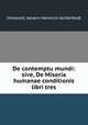 De contemptu mundi: sive, De Miseria humanae conditionis libri tres, Innocent, Johann Heinrich Achterfeldt 