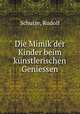 Die Mimik der Kinder beim kunstlerischen Geniessen, Schulze, Rudolf 