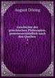 Geschichte der griechischen Philosophie; gemeinverstndlich nach den Quellen .. 1, August Doring 