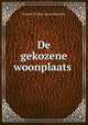 De gekozene woonplaats ., Frederik Willem Anton Hutschler 