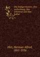 Die Indogermanen; ihre verbreitung, ihre urheimat und ihre kultur, Hirt, Herman Alfred, 1865-1936 