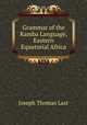 Grammar of the Kamba Language, Eastern Equatorial Africa, Joseph Thomas Last 