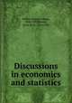 Discussions in economics and statistics, Walker, Francis Amasa, 1840-1897,Dewey, Davis Rich, 1858-1942 