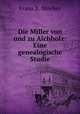 Die Miller von und zu Aichholz: Eine genealogische Studie, Franz X. Woeber 