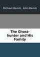 The Ghost-hunter and His Family, Michael Banim, John Banim 