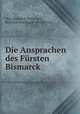 Die Ansprachen des Fursten Bismarck, Furst von 