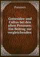Gottesidee und Cultus bei den alten Preussen: Ein Beitrag zur vergleichenden ., Preussen 