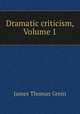 Dramatic criticism, Volume 1, James Thomas Grein 
