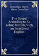 The Gospel According to St. John: In Irish, with an Interlined English ., Connellan, Owen , Owen Connellan 