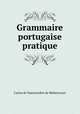 Grammaire portugaise pratique, Carlos de Vasconcellos de Bethencourt 
