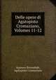 Delle opere di Agatopisto Cromaziano, Volumes 11-12, Appiano Buonafede, Agatopisto Cromaziano 