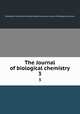 The Journal of biological chemistry. 3, Rockefeller Institute for Medical Research,American Society of Biological Chemists 