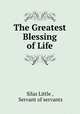 The Greatest Blessing of Life, Silas Little , Servant of servants 