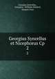 Georgius Syncellus et Nicephorus Cp. 2, Georgius Syncellus 