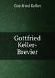 Gottfried Keller-Brevier, Gottfried Keller 