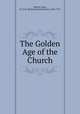 The Golden Age of the Church, Henry Donald Maurice Spence-Jones 