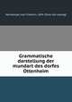 Grammatische darstellung der mundart des dorfes Ottenheim, Heimburger, Karl Friedrich, 1859- [from old catalog] 