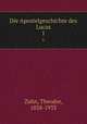 Die Apostelgeschichte des Lucas. 1, Zahn, Theodor, 1838-1933 