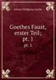 Goethes Faust, erster Teil;. pt. 1, Johann Wolfgang Goethe 