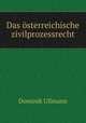 Das osterreichische zivilprozessrecht, Dominik Ullmann 