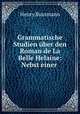 Grammatische Studien uber den Roman de La Belle Helaine: Nebst einer ., Henry Bussmann 
