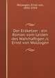 Der Erzketzer : ein Roman vom Leiden des Wahrhaftigen /c Ernst von Wolzogen, Wolzogen, Ernst von, 1855-1934 