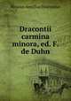 Dracontii carmina minora, ed. F. de Duhn, Blossius Aemilius Dracontius 