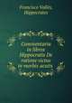 Commentaria in libros Hippocratis De ratione victus in morbis acutis ., Francisco Valles 