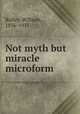 Not myth but miracle microform, Ridley, William, 1836-1911 