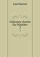 Ghrungs-chemie fr Praktiker. 3, Josef Bersch 