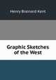 Graphic Sketches of the West, Henry Brainard Kent 