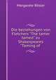 Die beziehungen von Fletchers "The tamer tamed" zu Shakespeares "Taming of ., Margarete Rosler 