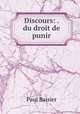 Discours: . du droit de punir, Paul Baisier 
