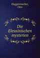 Die Eleusinischen mysterien, Haggenmacher, Otto 
