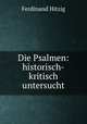 Die Psalmen: historisch-kritisch untersucht, Ferdinand Hitzig 
