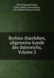 Brehms thierleben, allgemeine kunde des thierreichs, Volume 2, Alfred Edmund Brehm, Ernst Ludwig Taschenberg, Dr. Schmidt (Eduard Oskar) 