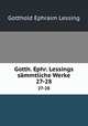 Gotth. Ephr. Lessings smmtliche Werke. 27-28, Gotthold Ephraim Lessing 