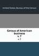 Census of American business. v. 7, United States. Bureau of the Census 